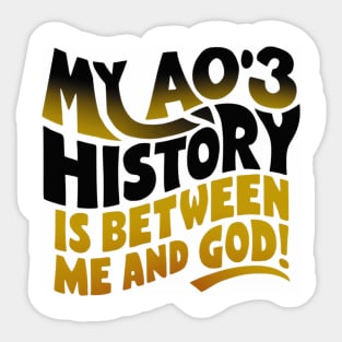 My aos history is between me and god! Sticker